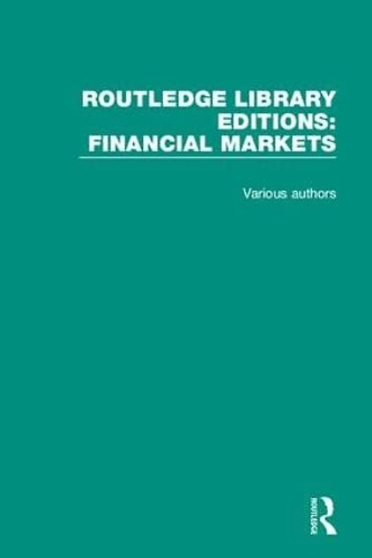 Financial Markets (Routledge Library Editions: Financial Markets)