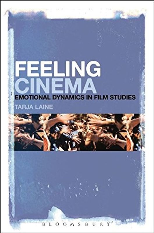 Feeling Cinema: Emotional Dynamics in Film Studies