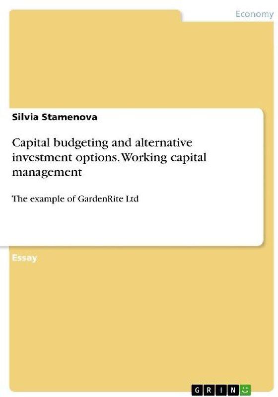 Capital budgeting and alternative investment options. Working capital management