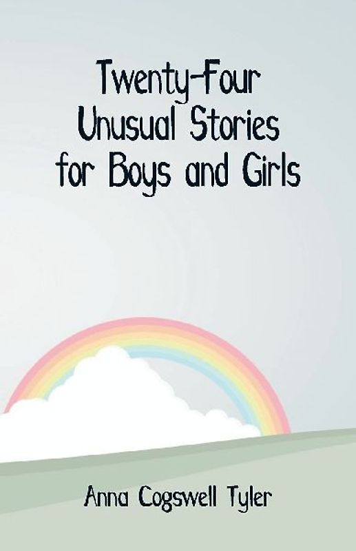 Twenty-Four Unusual Stories for Boys and Girls