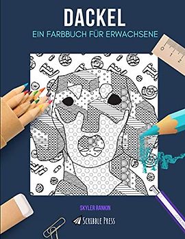 DACKEL: EIN FARBBUCH FÜR ERWACHSENE: Ein Dackel-Malbuch für Erwachsene