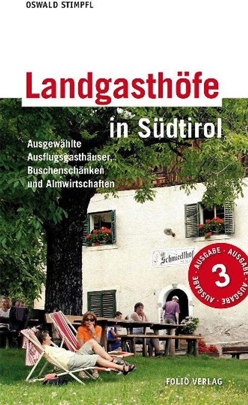 Landgasthöfe in Südtirol. Ausgewählte Ausflugsgasthäuser, Buschenschänken und Almwirtschaften. Mit Wandervorschlägen und Kulturtipps