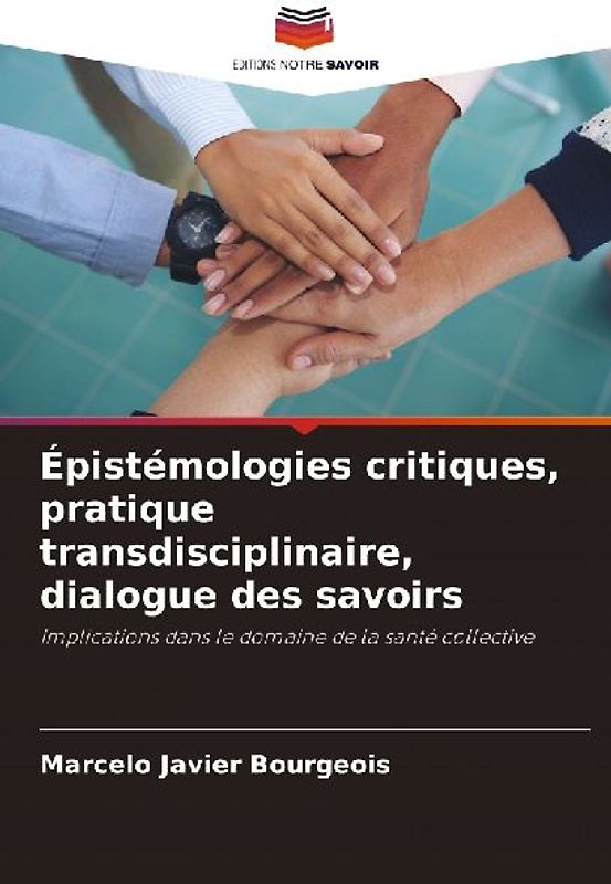 Épistémologies critiques, pratique transdisciplinaire, dialogue des savoirs