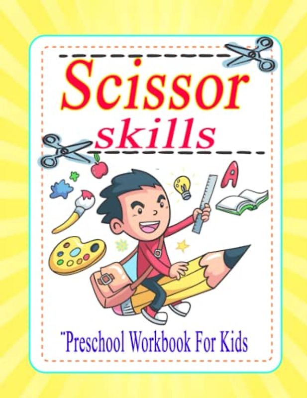Scissor Skills Preschool Workbook for kids: Preschool Coloring & Cutting Practice Activity Book for Beginners