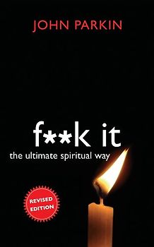 F**k It: The Ultimate Spiritual Way - John C. Parkin [Paperback]
