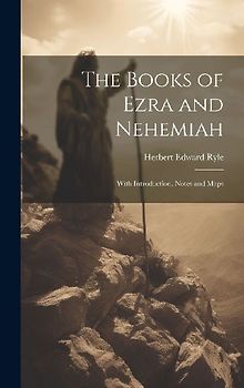 The Books of Ezra and Nehemiah: With Introduction, Notes and Maps