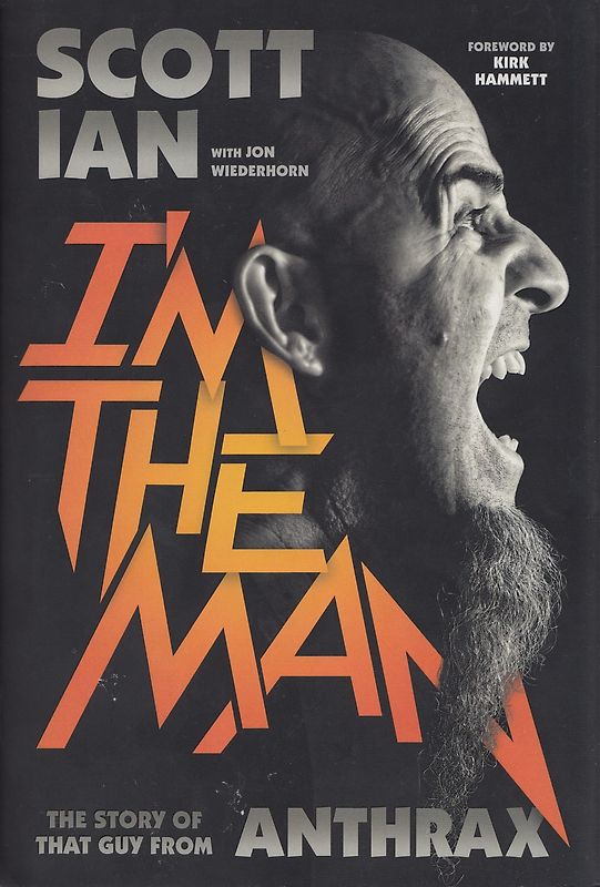 I'm the Man - The Story of That Guy from Anthrax - Scott Ian [Hardcover]