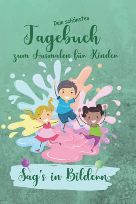 Tagebuch für Kinder zum Ausmalen: Sag's in Bildern. Dein täglicher Begleiter für mehr Spaß und Entspannung