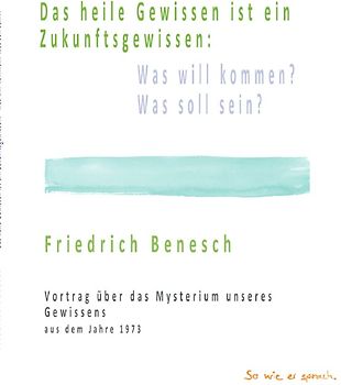 Das heile Gewissen ist ein Zukunftsgewissen: Was will kommen? Was soll sein?