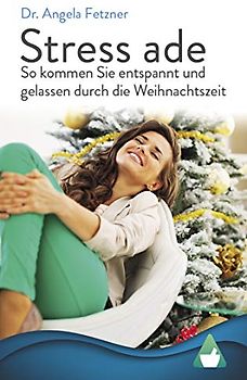 Stress ade – So kommen Sie entspannt und gelassen durch die Weihnachtszeit