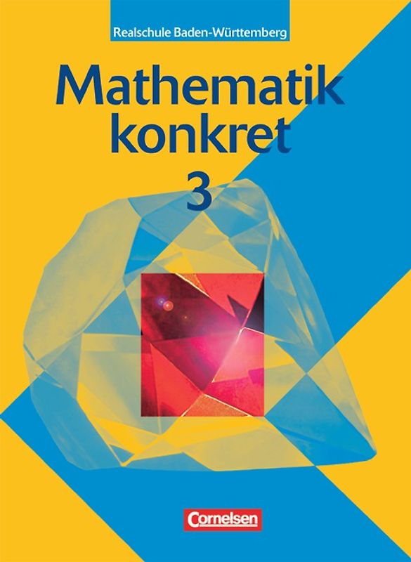 Mathematik konkret - Realschule Baden-Württemberg / Band 3 - Schülerbuch