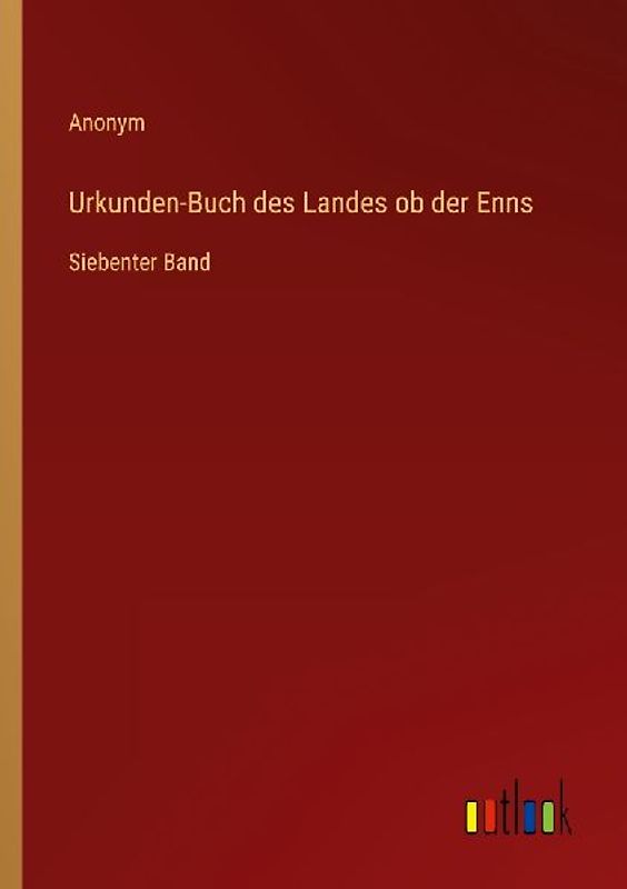 Urkunden-Buch des Landes ob der Enns