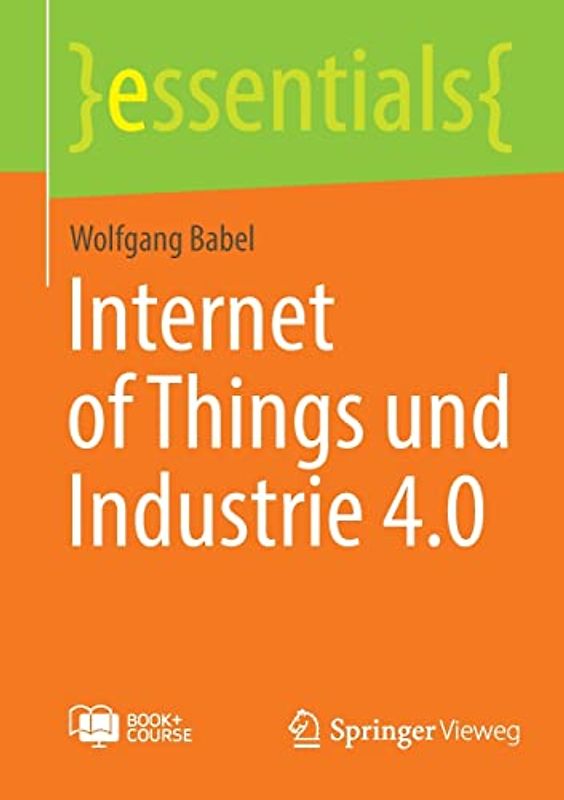 Internet of Things und Industrie 4.0 (essentials)