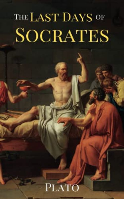 The Last Days of Socrates: The Classic Story of the Political Trial and Execution of Socrates: Euthyphro, Apology, Crito, and Phaedo (Annotated)