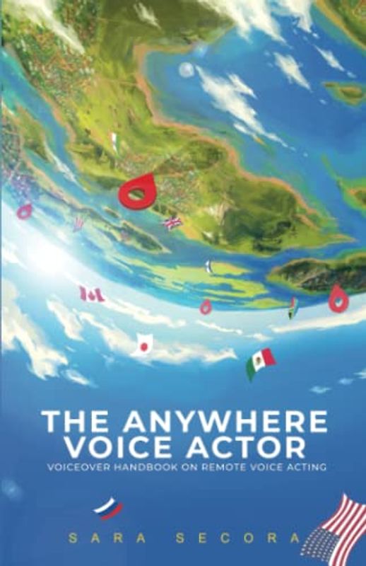The Anywhere Voice Actor: Voiceover Handbook on Remote Voice Acting