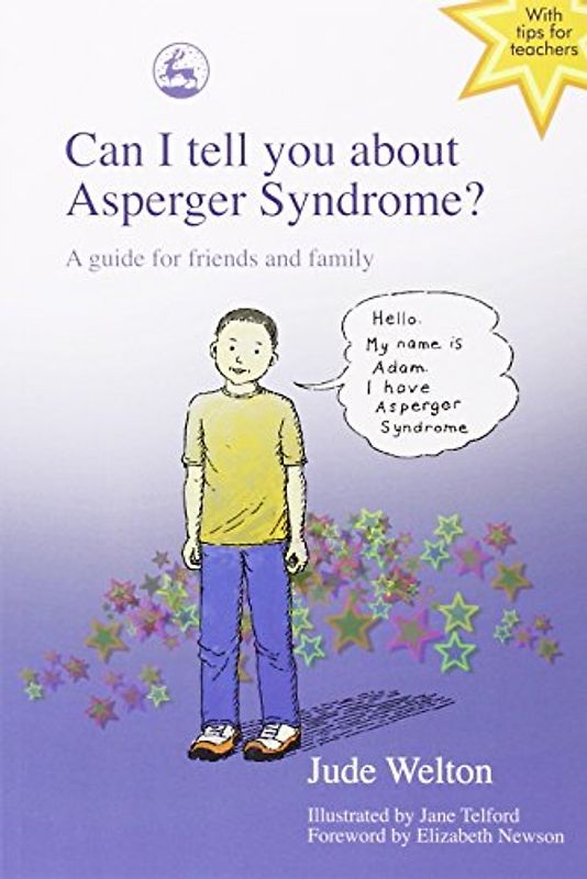 Can I Tell You About Asperger Syndrome?: A Guide for Friends and Family - Welton, Jude