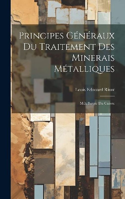 Principes Généraux Du Traitement Des Minerais Métalliques: Métallurgie Du Cuivre