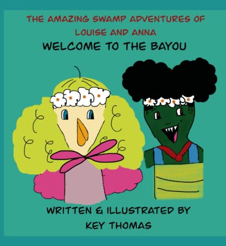 The Amazing Swamp Adventures of Louise and Anna: Welcome To The Bayou