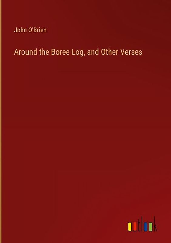 Around the Boree Log, and Other Verses