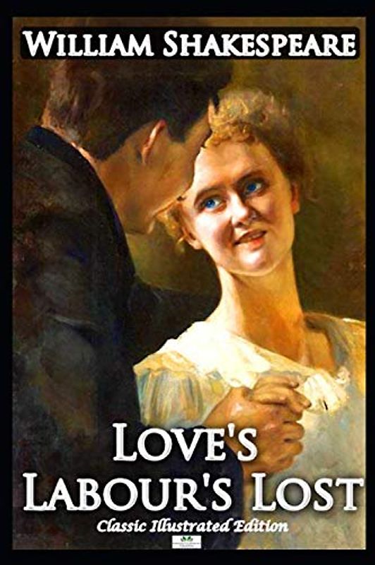 Love's Labour's Lost - Classic Illustrated Edition