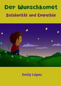 Der Wunschkomet: Kurze Gute-Nacht-Geschichten für Kinder: (Solidarität und Empathie)