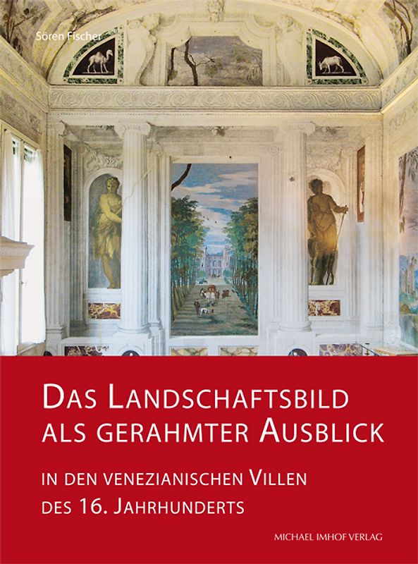 Das Landschaftsbild als gerahmter Ausblick in den venezianischen Villen des 16. Jahrhunderts