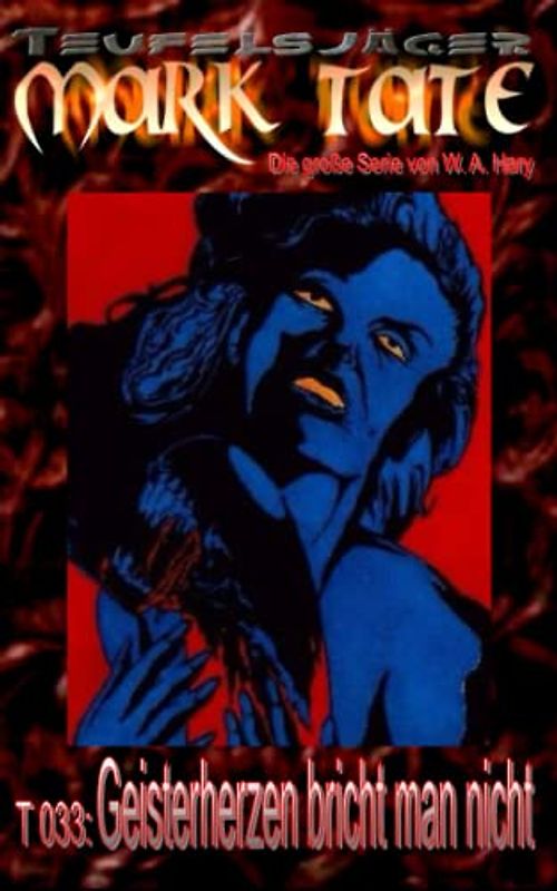 T 033: Geisterherzen bricht man nicht: "Wehe dem, der sich daran nicht hält!" (TEUFELSJAEGER MARK TATE, Band 33)