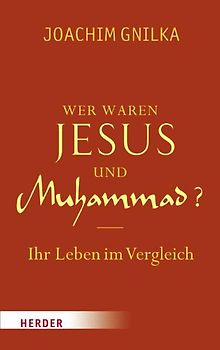 Wer waren Jesus und Muhammad?. Ihr Leben im Vergleich