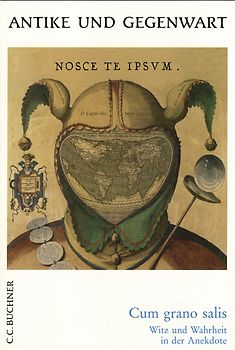 Antike und Gegenwart / Cum grano salis. Lateinische Texte zur Erschließung europäischer Kultur / Witz und Wahrheit in der Anekdote