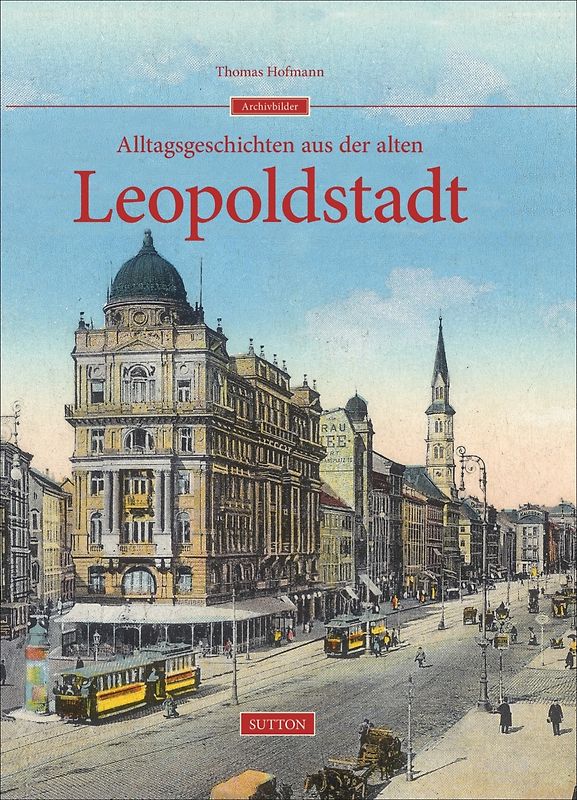 Alltagsgeschichten aus der alten Leopoldstadt