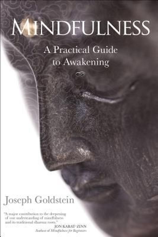 Goldstein, J: Mindfulness: A Practical Guide to Awakening