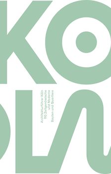 Architekturführer KÖLN. 110 Zeitgenössische und Moderne Bauten und Quartiere