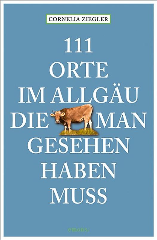 111 Orte im Allgäu, die man gesehen haben muss