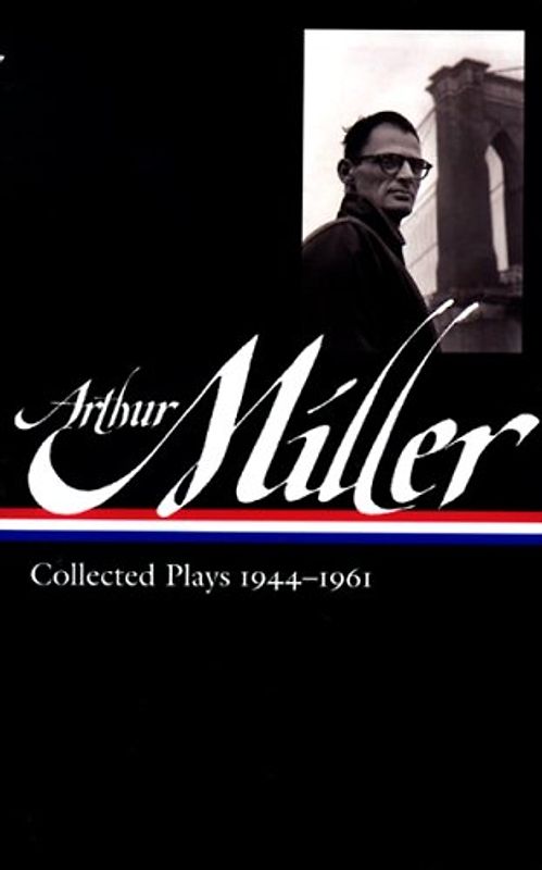 Arthur Miller: Collected Plays 1944-1961 (Library of America) - Arthur Miller