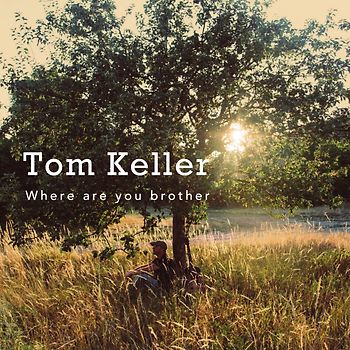 Keller,Tom - Where Are You Brother (Digipak)