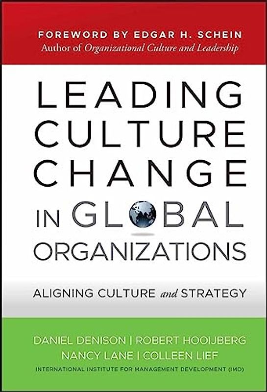 Leading Culture Change in Global Organizations: Aligning Culture and Strategy (Jossey-Bass Business & Management Series, Band 394)