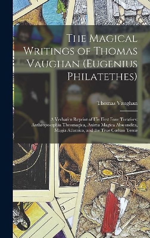 The Magical Writings of Thomas Vaughan (Eugenius Philatethes)