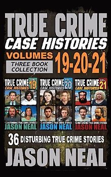 True Crime Case Histories - (Books 19, 20, & 21)
