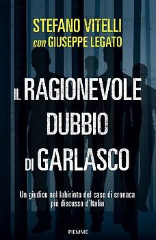 Il ragionevole dubbio di Garlasco. Un giudice nel labirinto del caso di cronaca più discusso d'Italia