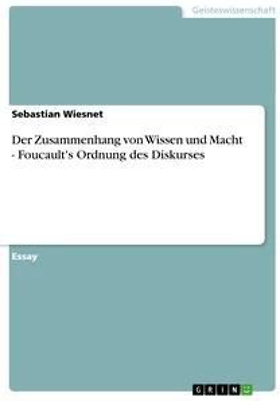 Der Zusammenhang von Wissen und Macht - Foucault's Ordnung des Diskurses