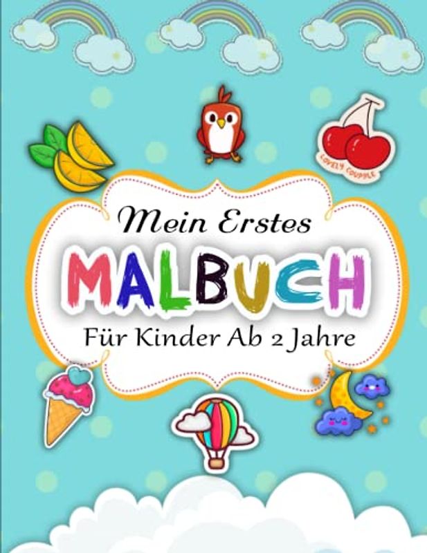 Mein Erstes Großes Malbuch Für Kinder Ab 2 Jahre - Fähigkeitsstufe: Erstes Ausmalbuch für Kleinkinder mit großen einfachen Motiven zum ausmalen und ... der Kreativität | Dieses Buch Ist Für Sie