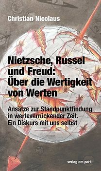 Nietzsche, Russel und Freud: Über die Wertigkeit von Werten