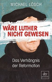 Wäre Luther nicht gewesen