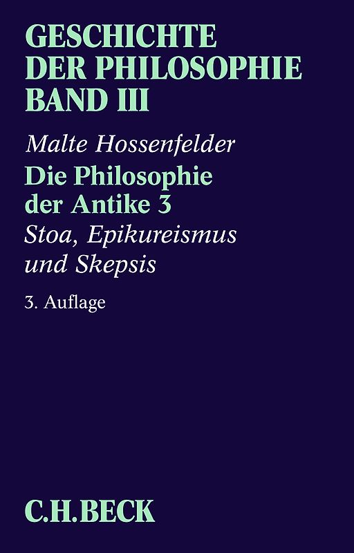 Geschichte der Philosophie Bd. 3: Die Philosophie der Antike 3: Stoa, Epikureismus und Skepsis