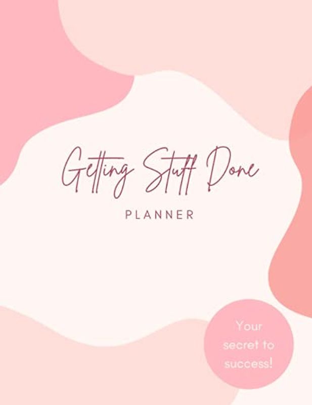 Getting Stuff Done Planner: Undated daily personal organiser diary notebook. Easily achieve your goals and increase your productivity by tracking priorities. Focus on smashing your to-do-lists.