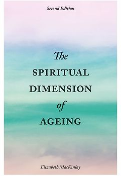 The Spiritual Dimension of Ageing, Second Edition