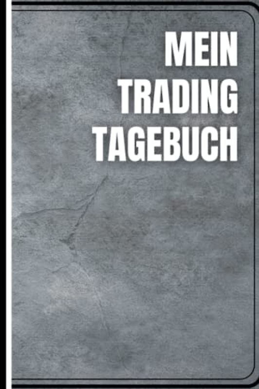 Mein Trading Tagebuch: Das Börsen Tagebuch zur Dokumentation deiner Aktien und Dividenden - Ausführlich und Übersichtlich auf vorgedruckten Seiten