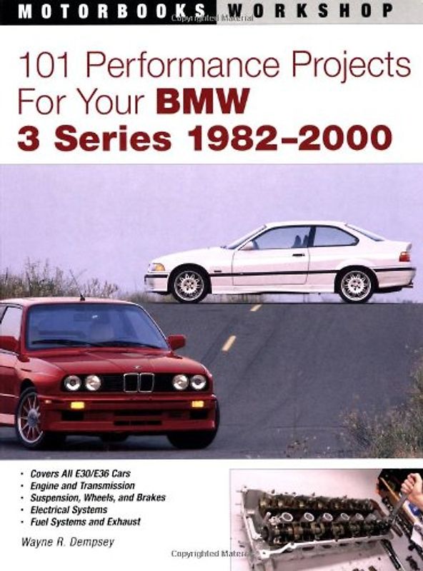 101 Performance Projects for Your BMW 3 Series 1982-2000 (Motorbooks Workshop) - Dempsey, Wayne R.