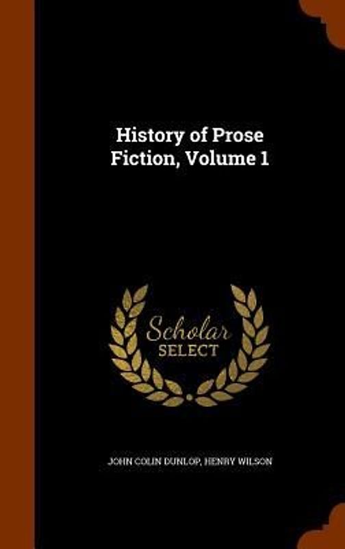 History of Prose Fiction, Volume 1