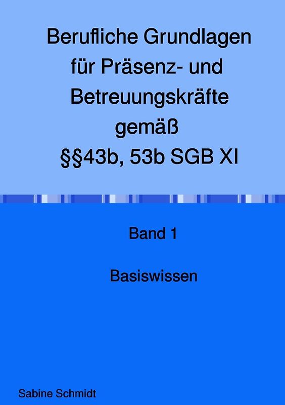 Berufliche Grundlagen für Präsenz- und Betreuungskräfte gemäß §§43b, 53b SGB XI